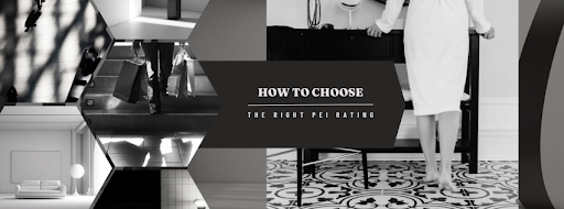 How to Choose Tiles with the Right PEI Rating: A Practical Guide for Interior Design Projects
